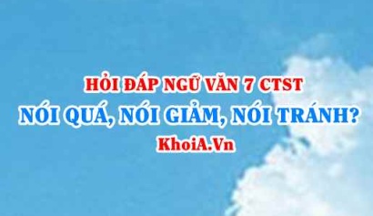 Nói quá, nói giảm nói tránh là gì? Ví dụ nói quá, nói giảm nói tránh? Ngữ Văn lớp 7 CTST